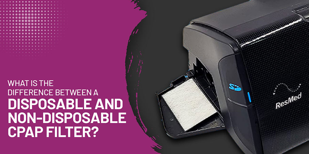 Disposable vs NonDisposable CPAP Filter What's the Difference